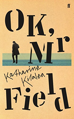 Katharine Kilalea - OK, Mr Field - Hardback image 1