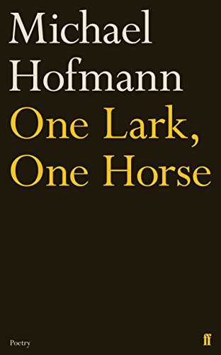 Michael Hofmann - One Lark, One Horse - Hardback image 1