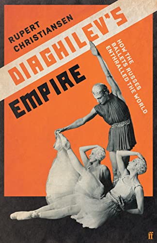 Rupert Christiansen - Diaghilev's Empire : How the Ballets Russes image 1