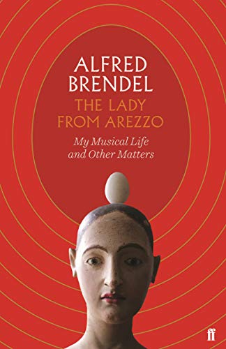 Alfred Brendel - Lady from Arezzo : My Musical Life and Other Matters image 1