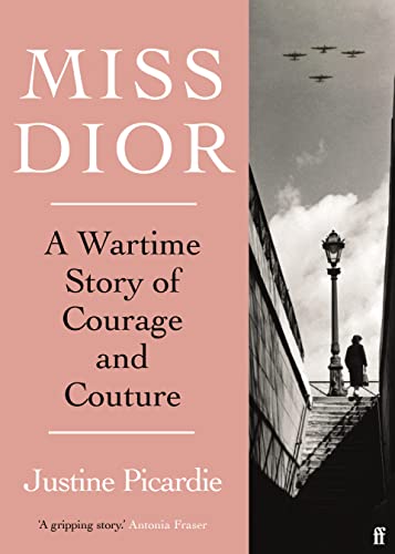 Justine Picardie - Miss Dior : A Wartime Story of Courage and Couture image 1