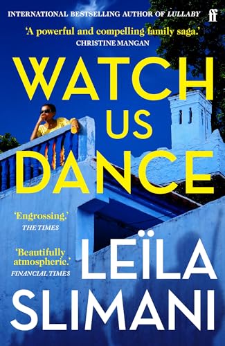 Leila Slimani - Watch Us Dance : The vibrant new novel from the bestse image 1