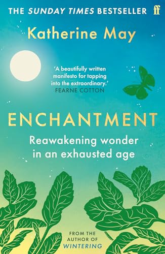 Katherine May - Enchantment : Reawakening Wonder in an Exhausted Age - image 1