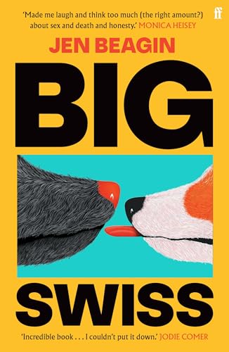 Jen Beagin - Big Swiss : 'Incredible book. . . I couldn't put image 1