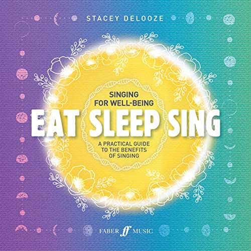 Stacey DeLooze - Eat Sleep Sing : A Practical Guide to the Benefits of image 1