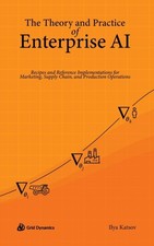 Ilya Katsov - Theory and Practice of Enterprise AI : Recipes and Refer image 1