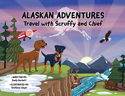 Alaskan Adventures : Travel with Scruffy and Chief