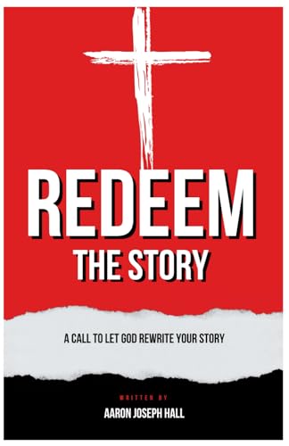 Redeem the Story: A Call to Let God Rewrite Your Story