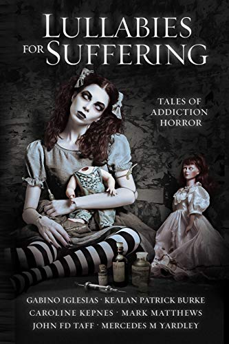 Lullabies For Suffering: Tales of Addiction Horror