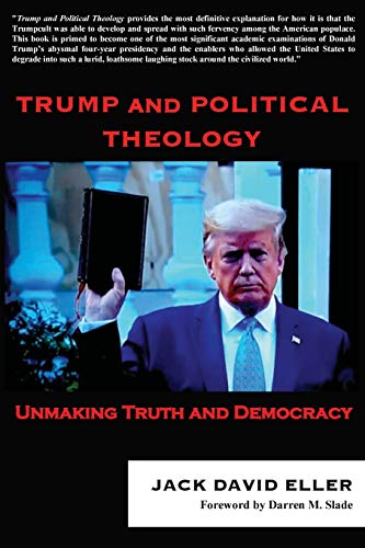 Trump and Political Theology: Unmaking Truth and Democracy