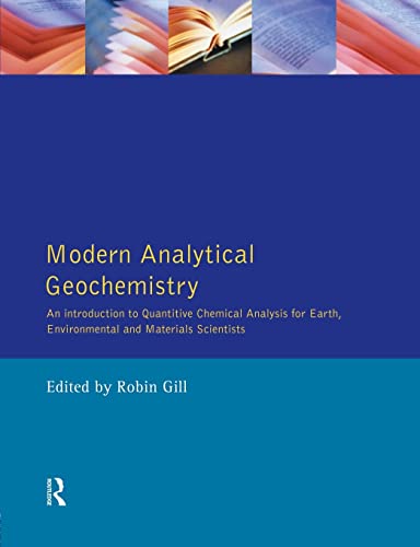 Modern Analytical Geochemistry: An Introduction to Quantitative Chemical Analysis Techniques for Earth, Environmental and Materials Scientists