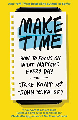 John Zeratsky - Make Time : How to focus on what matters every day - H image 1