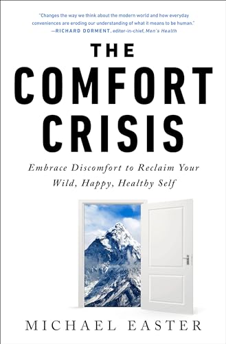 Michael Easter - Comfort Crisis : Embrace Discomfort To Reclaim Your W image 1
