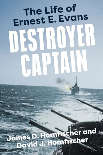 David J. Hornfischer - Destroyer Captain : The Life of Ernest E. Evans image 1