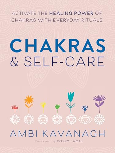 Ambi Kavanagh - Chakras & Self-Care : Activate the Healing Power of Ch image 1