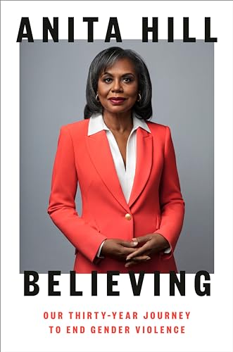 Anita Hill - Believing : Our Thirty Year Journey to End Gender Violenc image 1