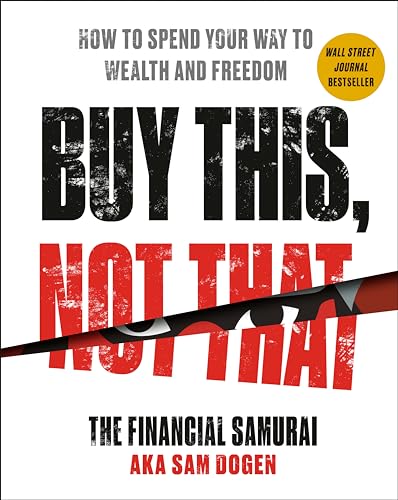 Sam Dogen - Buy This, Not That : How to Spend Your Way to Wealth and F image 1