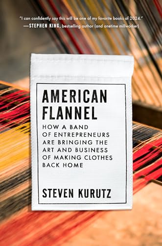 Steven Kurutz - American Flannel : How a Band of Entrepreneurs Are Bri image 1