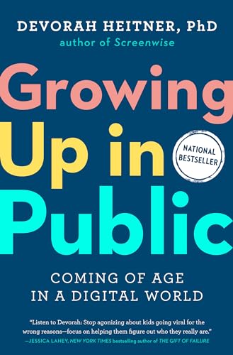 Devorah Heitner - Growing Up in Public : Coming of Age in a Digital Wo image 1