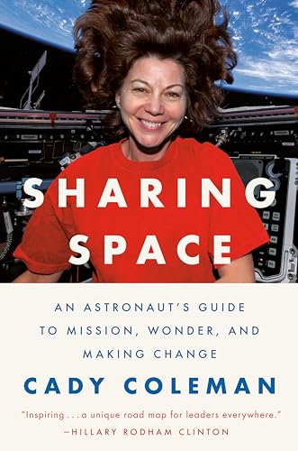 Cady Coleman - Sharing Space : An Astronaut's Guide to Mission, Wo image 1