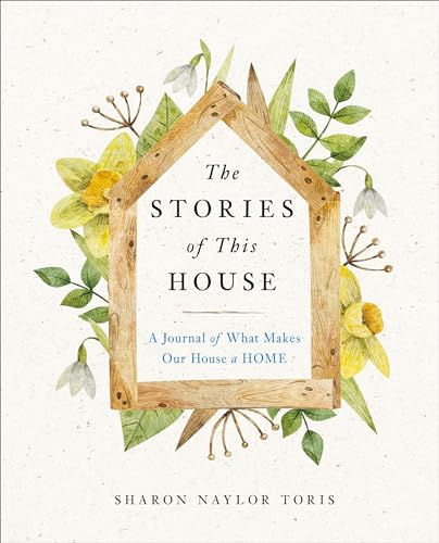 Sharon Naylor Toris - Stories of This House : A Journal of What Makes image 1