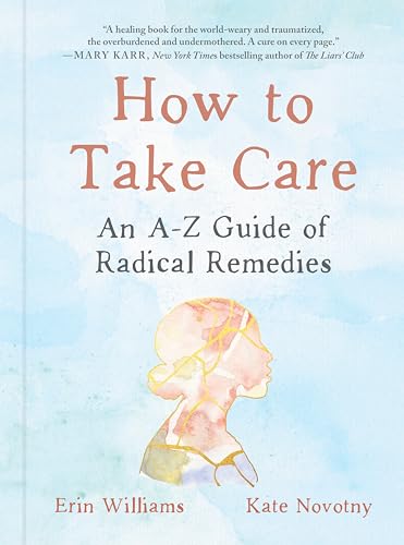 Kate Novotny - How to Take Care : An A-Z Guide of Radical Remedies - H image 1