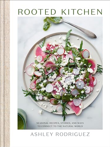 Ashley Rodriguez - Rooted Kitchen : Seasonal Recipes, Stories, and Way image 1
