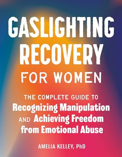 Amelia Kelley - Gaslighting Recovery for Women : The Complete Guide to