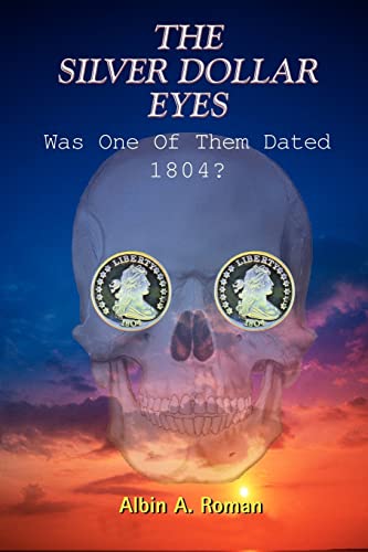 The Silver Dollar Eyes: Was One of Them Dated 1804?