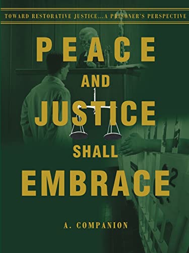 Peace and Justice Shall Embrace: Toward Restorative Justice...a Prisoner's Perspective