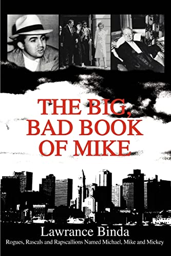 The Big, Bad Book of Mike:Rogues, Rascals and Rapscallions Named Michael, Mike and Mickey