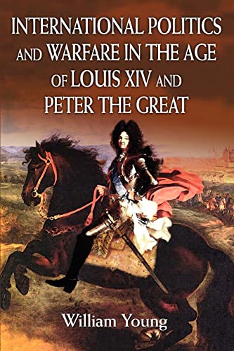 International Politics and Warfare in the Age of Louis XIV and Peter the Great:A Guide to the Historical Literature