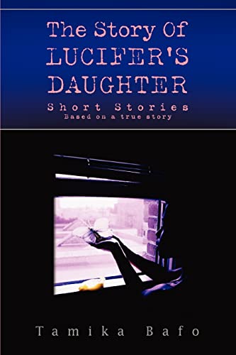 The Story Of Lucifer's Daughter:Short Stories