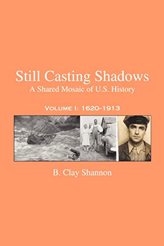 Still Casting Shadows: A Shared Mosaic of U.S. History: Volume 1: 1620-1913