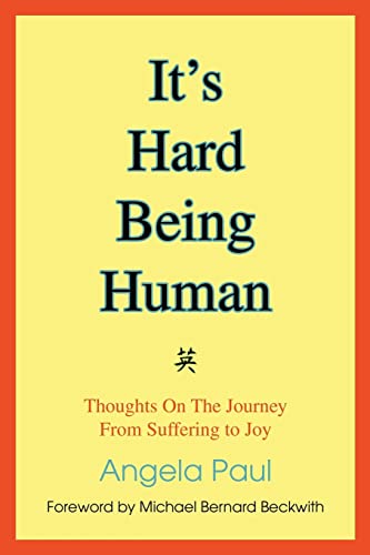 It's Hard Being Human:Thoughts On The Journey From Suffering to Joy