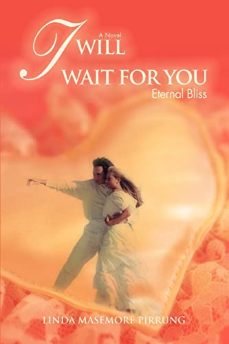 I Will Wait for You: Eternal Bliss