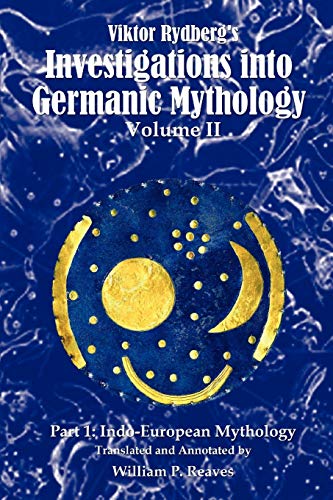 Viktor Rydberg's Investigations into Germanic Mythology, Volume II, Part 1: Indo-European Mythology