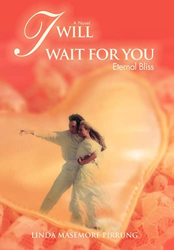 I Will Wait for You: Eternal Bliss