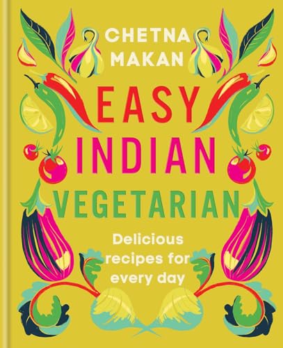 Chetna Makan - Easy Indian Vegetarian : Delicious recipes for every da image 1
