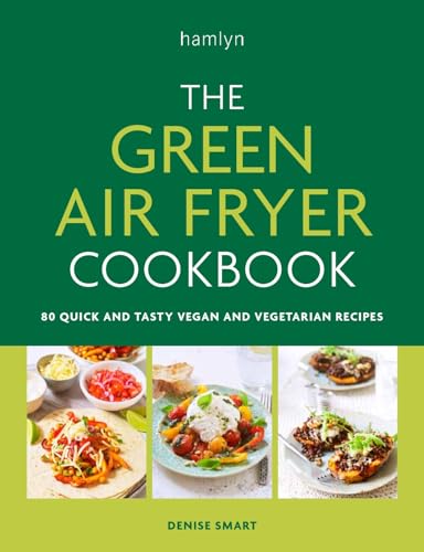 Denise Smart - Green Air Fryer Cookbook : 80 quick and tasty vegan and image 1