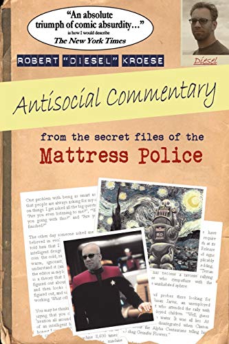 Antisocial Commentary: From the Secret Files of the Mattress Police