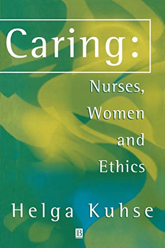 Caring: Nurses, Women and Ethics