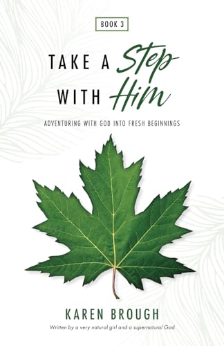 Take a Step with Him: Adventuring with God into Fresh Beginnings