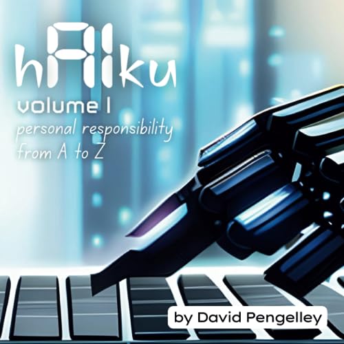 hAIku - AI Wisdom through Haiku: Volume 1 - Personal Responsibility from A to Z