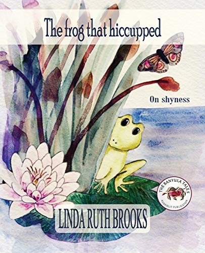 The frog that hiccupped: The Banyula Tales: On shyness