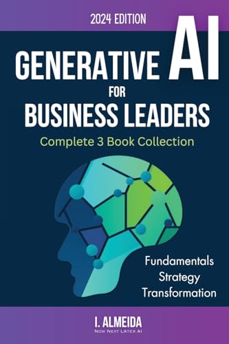 Generative AI For Business Leaders: Complete Book Collection