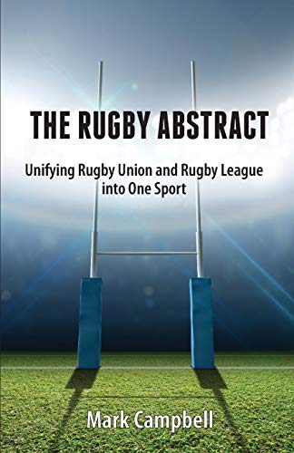 The Rugby Abstract: Unifying Rugby Union and Rugby League into One Sport