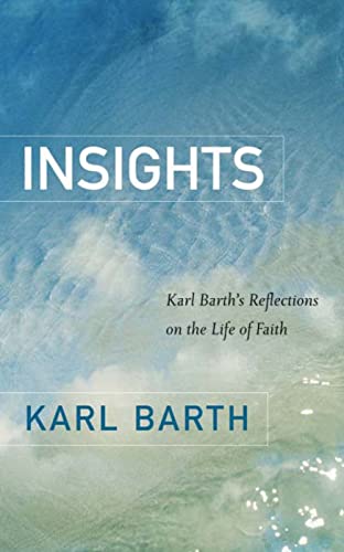 Insights: Karl Barth's Reflections on the Life of Faith