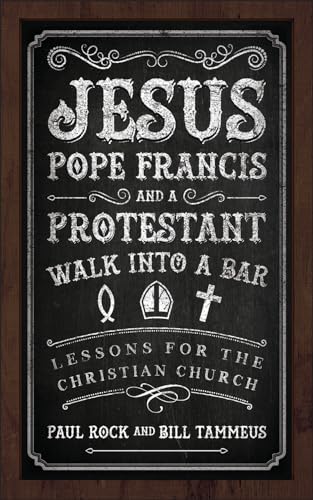 Jesus, Pope Francis, and a Protestant Walk into a Bar