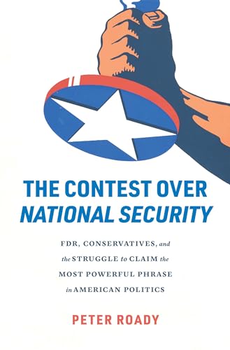 Peter Roady - Contest over National Security : FDR, Conservatives, and image 1